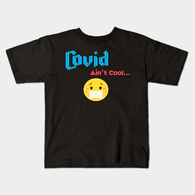 Covid Ain't Cool Kids T-Shirt by pvpfromnj